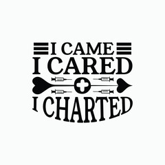 I came i cared i charted - nurse saying vector.