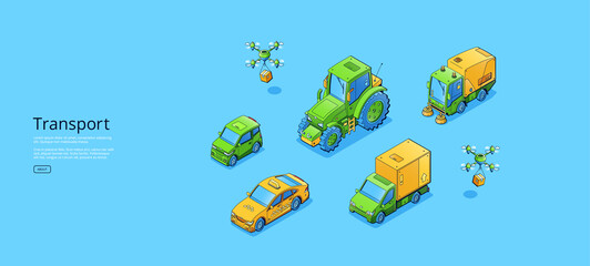 Transport isometric web banner, tractor, quadcopter, taxi, car, van truck and street cleaner vehicles. Different transportation, automobile and vehicles sale or exhibition, 3d vector line art concept