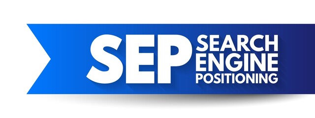 SEP Search Engine Positioning - method of optimizing specific pages of your website with the objective of achieving higher search engine results, acronym text concept background