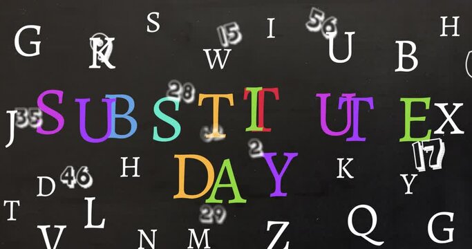 Animation of substitute day text over letters and numbers on black background