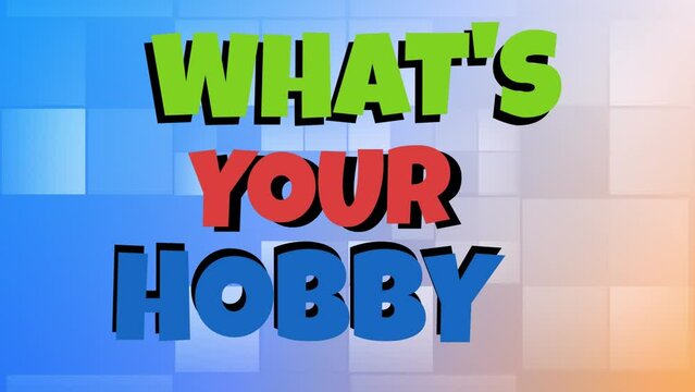 Animation of whats your hobby text over blue background
