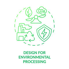 Design for environmental processing green gradient concept icon. Green manufacture. Industrial ecology abstract idea thin line illustration. Isolated outline drawing. Myriad Pro-Bold font used