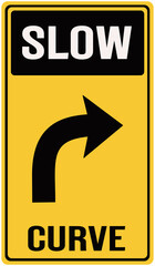  A sign that says : SLOW CURVE for right.