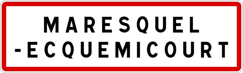 Panneau entrée ville agglomération Maresquel-Ecquemicourt / Town entrance sign Maresquel-Ecquemicourt