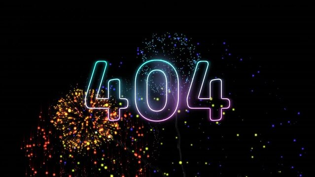 Animation of 404 text in neon letters over fireworks on black background - Powered by Adobe