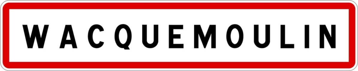 Panneau entrée ville agglomération Wacquemoulin / Town entrance sign Wacquemoulin