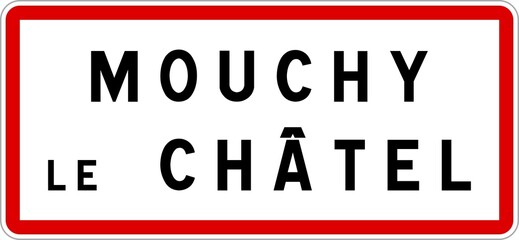 Panneau entrée ville agglomération Mouchy-le-Châtel / Town entrance sign Mouchy-le-Châtel