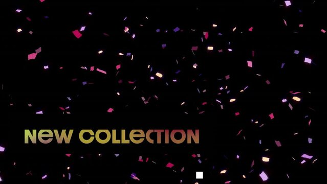 Animation of new collection text and confetti on black background