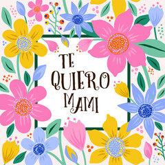 Lettering Spanish phrase in a floral frame. Te quiero mami vector template. Happy Mothers Day greeting card. - 498336149