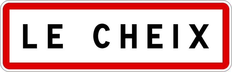 Panneau entrée ville agglomération Le Cheix / Town entrance sign Le Cheix
