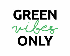 Green Vibes Only phrase lettering with white Background