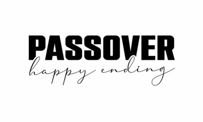 Passover Happy Ending quote lettering with white Background