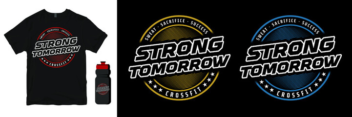 Strong Tomorrow Sports Vector for print. Fitness Gym Inspiration Quote t-shirt print, emblem, logo. Motivational vector illustration for Gym Training. Elements for posters, banners, wallpapers.