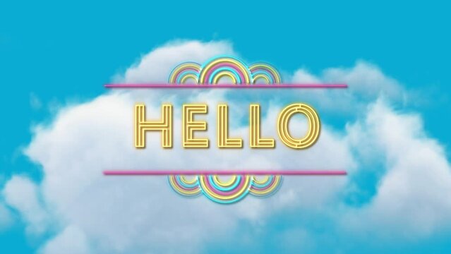 Animation of hello text over sky with clouds