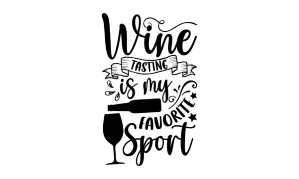 Wine Tasting Is My Favorite Sport - Wine t shirt design, svg eps Files for  Cutting, Handmade calligraphy vector illustration, Hand written vector  sign, svg Stock Vector | Adobe Stock