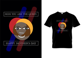 T shirt design message with Mother's Day T-Shirt Design. Quote: Mom You are the Queen Happy Mother's day.