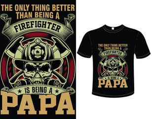 The only thing better than being a firefighter . Firefighter T Shirt