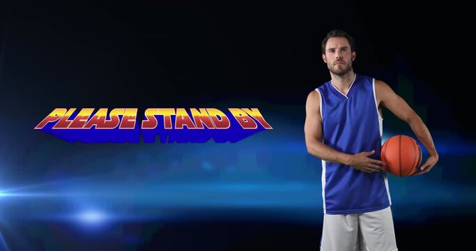 Please stand by text and caucasian male basketball player with basketball against blue background