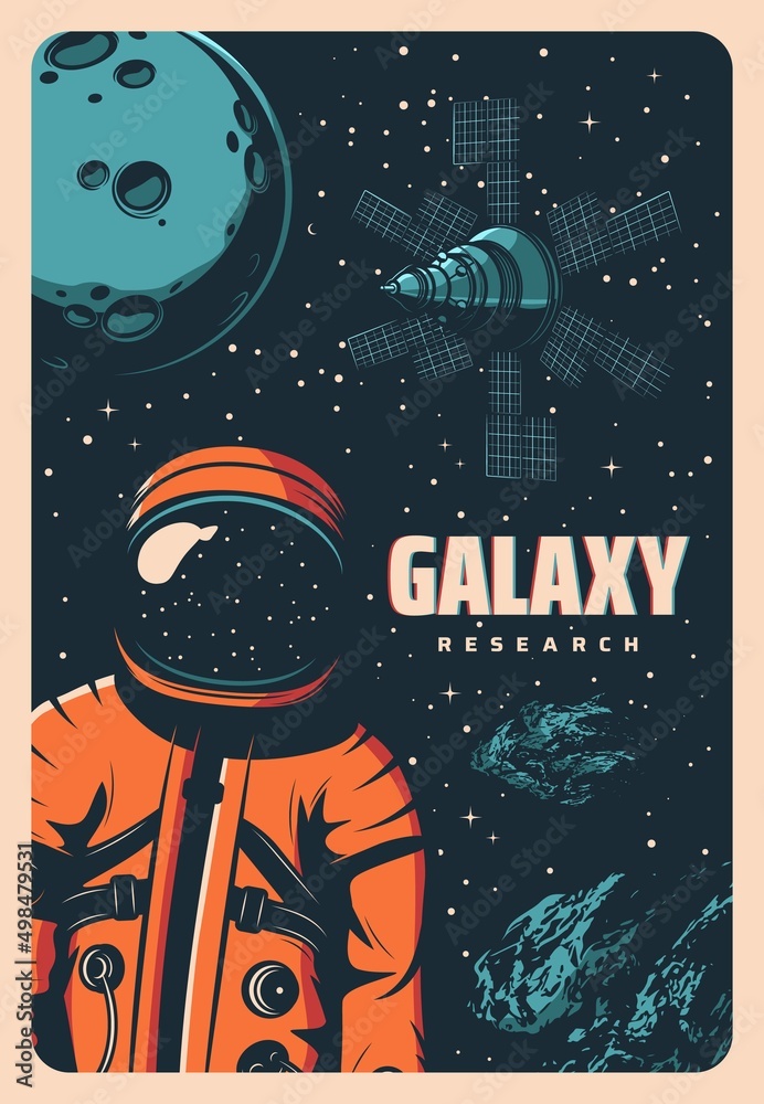 Poster Astronaut in outer space retro vector poster of astronomy science and galaxy research. Spaceman with space suit and helmet on background of Moon planet, stars and comets, satellite, asteroids