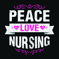 Fototapeta na wymiar Peace love nursing - nurse quotes t shirt design