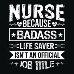 Nurse because badass life saver isn't an official job title - nurse quotes t shirt design