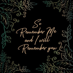 So remember Me I will remember you. Islamic quotes.