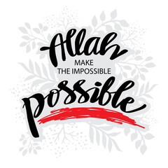 Allah make the impossible possible. Islamic quote.
