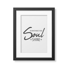 Do What Make Your Soul Shine. Vector Typographic Quote, Simple Modern Black Wooden Frame Isolated. Gemstone, Diamond, Sparkle, Jewerly Concept. Motivational Inspirational Poster, Typography, Lettering