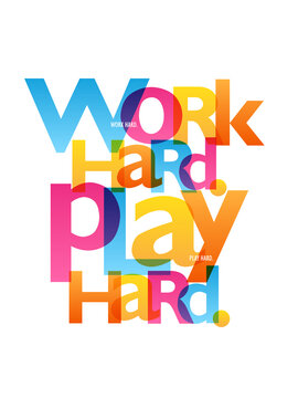 WORK HARD. PLAY HARD. colorful vector inspirational slogan