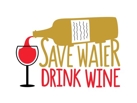 Vector illustration with wine bottle, wineglass and lettering quote - save water drink wine. Colored typography poster, bar wall decoration
