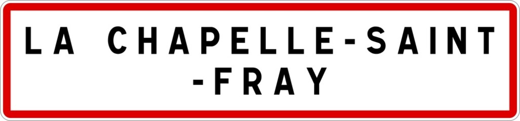 Panneau entrée ville agglomération La Chapelle-Saint-Fray / Town entrance sign La Chapelle-Saint-Fray