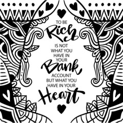 To be rich is not what you have in your bank account, but what you have in your heart. Poster quotes.