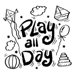 Play all day lettering. Poster for kids.