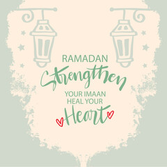 Obraz na płótnie Canvas Ramadan strengthen your Imaan heal your heart. Islamic quotes.