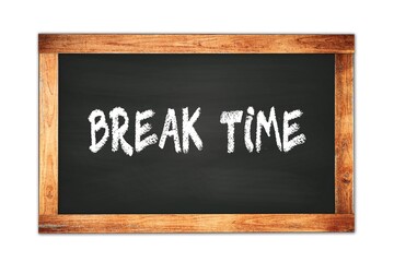 Fototapeta premium BREAK TIME text written on wooden frame school blackboard.