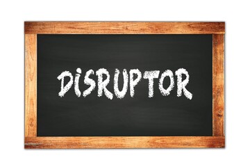 Fototapeta premium DISRUPTOR text written on wooden frame school blackboard.