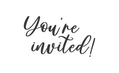You're invited. Handwritten style typography message for invitation card. Lettering text.
