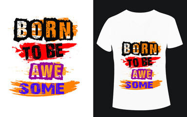  Born to be awe some- white typography t shirt design victor file , 