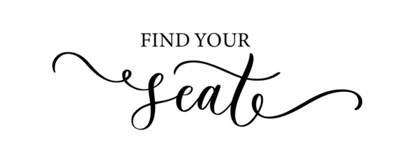 Find your seat - hand drawn modern calligraphy inscription for wedding sign with number. Seating plan for guests with table numbers.