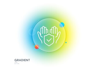 Insurance hands line icon. Gradient blur button with glassmorphism. Risk coverage sign. Policyholder protection symbol. Transparent glass design. Insurance hand line icon. Vector