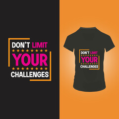 Don't limit your challenges t shirt design