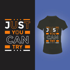 Just you can try t shirt design 