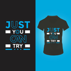 Just you can try t shirt design 