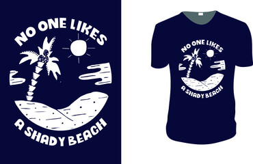 No One Likes A Shady Beach. Summer Vector graphic for t shirt. Vector graphic, typographic poster or t-shirt. typography, print, vector illustration.