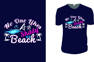 No One Likes A Shady Beach. Summer Vector graphic for t shirt. Vector graphic, typographic poster or t-shirt. typography, print, vector illustration.