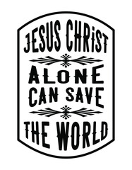 Jesus Christ alone can save the world