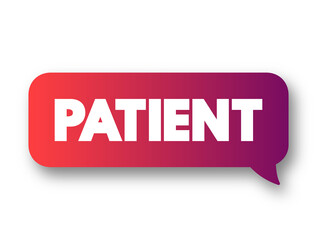 Patient - person who is receiving medical care, text concept message bubble