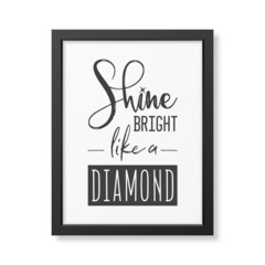 Shine Bright Like a Diamond. Vector Typographic Quote with Simple Modern Black Frame Isolated. Gemstone, Diamond, Sparkle, Jewerly Concept. Motivational Inspirational Poster, Typography, Lettering