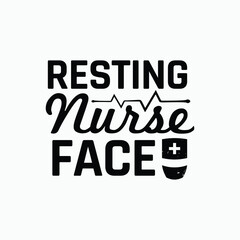 Resting nurse face - Nurse saying design vector.