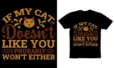 if my cat doesn't like you I probably won't either t-shirt design